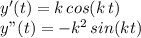 y'(t) =k\,cos(k\,t)\\y"(t)=-k^2\,sin(kt)