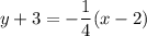 y+3=-\dfrac{1}{4}(x-2)