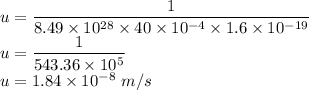 u = \dfrac{1}{8.49 \times 10 ^{28} \times 40 \times 10^{-4}\times 1.6 \times 10^{-19}}\\u = \dfrac{1}{543.36 \times 10 ^{5} }\\u = 1.84 \times 10^{-8}\ m/s