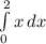 \int\limits^2_0 {x} \, dx