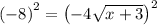 \left(-8\right)^2=\left(-4\sqrt{x+3}\right)^2