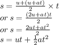 s=  \frac{u + (u + at)}{2}  \times t \:  \: \\ or \: s =  \frac{(2u + at)t}{2}  \\ or \: s =  \frac{2ut + a {t}^{2} }{2}  \\ s = ut +  \frac{1}{2} a {t}^{2}