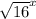 \sqrt{16}^x