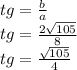 tg = \frac{b}{a} \\ tg =  \frac{2\sqrt{105}}{8} \\ tg=\frac{\sqrt{105}}{4}