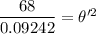 \dfrac{68}{0.09242} = \theta'^2