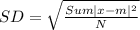 SD = \sqrt{\frac{Sum|x - m|^2}{N} }