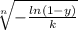 \sqrt[n]{-\frac{ln(1-y)}{k}}