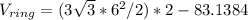 V_{ring} = (3\sqrt{3}*6^2/2) * 2 - 83.1384