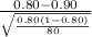 \frac{0.80-0.90}{\sqrt{\frac{0.80(1-0.80)}{80} } }