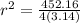 r^2= \frac{452.16}{4(3.14)} 