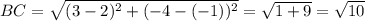 BC=\sqrt{(3-2)^2+(-4-(-1))^2}=\sqrt{1+9}=\sqrt{10}