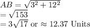 AB=\sqrt{3^2+12^2}\\ =\sqrt{153}\\=3\sqrt{17}$ or \approx 12.37$ Units