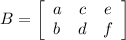 B=\left[\begin{array}{ccc}a&c&e\\b&d&f\end{array}\right]