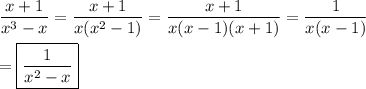 \dfrac{x+1}{x^3-x}=\dfrac{x+1}{x(x^2-1)}=\dfrac{x+1}{x(x-1)(x+1)}=\dfrac{1}{x(x-1)}\\\\=\boxed{\dfrac{1}{x^2-x}}