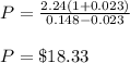 P = \frac{2.24( 1 + 0.023)}{0.148 - 0.023} \\\\P = \$18.33