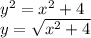 y^2=x^2+4\\y = \sqrt{x^2+4}