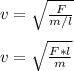 v = \sqrt{\frac{F}{m/l} }\\ \\v = \sqrt{\frac{F * l}{m} }
