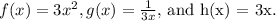 f(x) = 3x^2, g(x)=\frac{1}{3x},$ and h(x) = 3x.