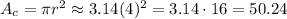 A_c=\pi r^2\approx 3.14(4)^2=3.14\cdot 16=50.24