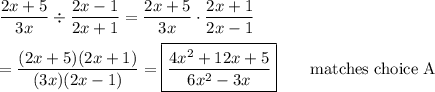 \dfrac{2x+5}{3x}\div\dfrac{2x-1}{2x+1}=\dfrac{2x+5}{3x}\cdot\dfrac{2x+1}{2x-1}\\\\=\dfrac{(2x+5)(2x+1)}{(3x)(2x-1)}=\boxed{\dfrac{4x^2+12x+5}{6x^2-3x}}\qquad\text{matches choice A}