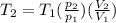 T_2 = T_1 (\frac{p_2}{p_1}) (\frac{V_2}{V_1})