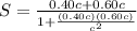 S = \frac{0.40c + 0.60c}{1 + \frac{(0.40c)(0.60c)}{c^2} }