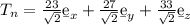 T_n = \frac{23}{\sqrt{2} } \b e_x + \frac{27}{\sqrt{2} } \b e_y + \frac{33}{\sqrt{2} } \b e_z