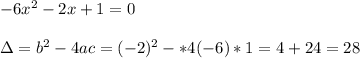-6x^2-2x+1=0\\\\\Delta = b^2-4ac = (-2)^2-*4(-6)*1=4+24=28