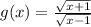 g(x) =\frac{\sqrt{x+1}}{\sqrt{x-1}}\\