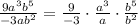 \frac{9a^3b^5}{-3ab^2} =\frac{9}{-3} \cdot\frac{a^3}{a} \cdot \frac{b^5}{b^2}