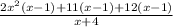 \frac{2 {x}^{2}(x - 1) + 11(x - 1)  + 12(x - 1) }{x + 4}