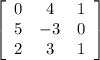 \left[\begin{array}{ccc}0&4&1\\5&-3&0\\2&3&1\end{array}\right]