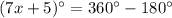 (7x+5)^{\circ}=360^{\circ}-180^{\circ}