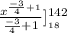 \frac{x^{\frac{-3}{4}+1 } }{\frac{-3}{4}+1 } ]^{142} __1_8