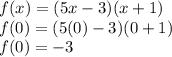 f(x)=(5x-3)(x+1)\\f(0)=(5(0)-3)(0+1)\\f(0)=-3
