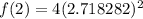 f(2)=4(2.718282)^2