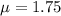 \mu =  1.75