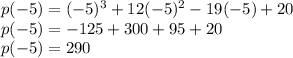 p(-5) = (-5)^3+12(-5)^2-19(-5)+20\\p(-5) = -125+300+95+20\\p(-5) = 290