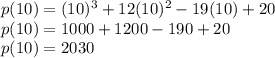 p(10) = (10)^3+12(10)^2-19(10)+20\\p(10) = 1000+1200-190+20\\p(10) = 2030