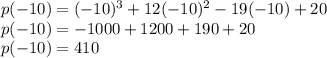 p(-10) = (-10)^3+12(-10)^2-19(-10)+20\\p(-10) = -1000+1200+190+20\\p(-10) = 410