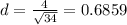 d = \frac{4}{\sqrt{34} } =  0.6859