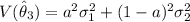 V( \hat \theta_3) = a^2 \sigma_1^2 + (1-a)^2 \sigma^2_2