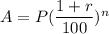 A = P ( \dfrac{1+r}{100})^n