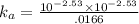 k_a=\frac{10^{-2.53}\times 10^{-2.53}}{.0166}