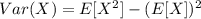 Var(X) = E[X^2]- (E[X])^2