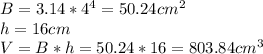 B= 3.14 * 4^4 = 50.24cm^2\\h = 16cm\\V=B*h=50.24*16=803.84cm^3