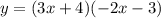 y = (3x+4)(-2x-3)