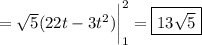 =\sqrt5(22t-3t^2)\bigg|_1^2=\boxed{13\sqrt5}
