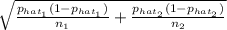 \sqrt{\frac{p_{hat_1}(1-p_{hat_1})}{n_{1}}+\frac{p_{hat_2}(1-p_{hat_2})}{n_{2}}  }