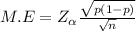 M.E =Z_{\alpha }  \frac{\sqrt{p(1-p)} }{\sqrt{n} }